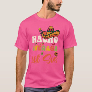 Nacho Average Lil Sis Funny Mexican Little Sister  T-Shirt