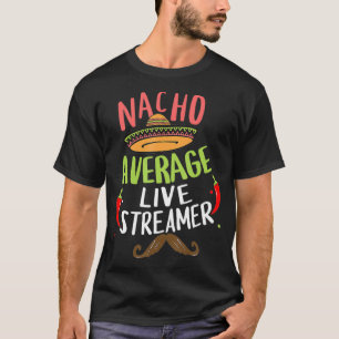 Nacho Average Live Streamer Sombrero Beard Cinco d T-Shirt
