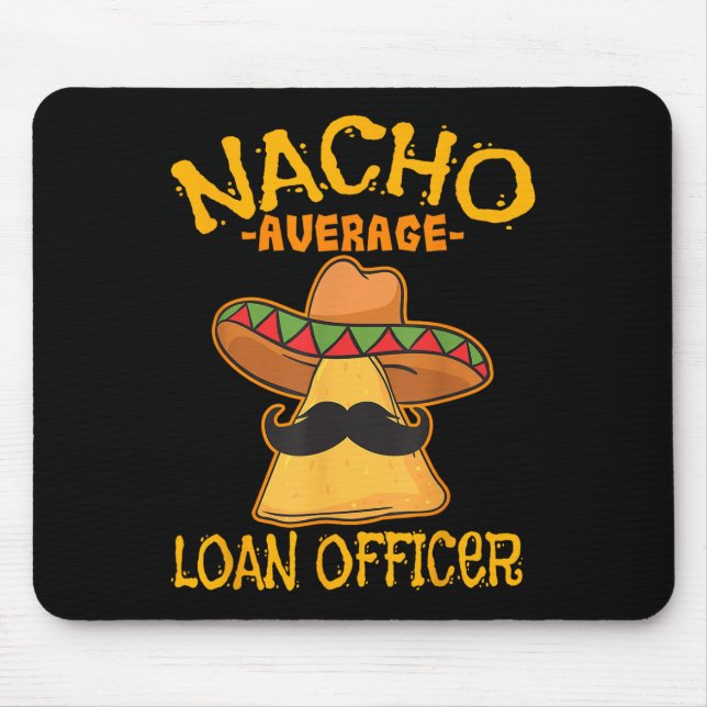 Nacho Average Loan Officer Originator Cinco De May Mouse Pad (Front)