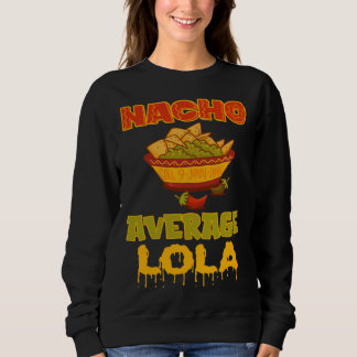 Nacho Average Lola Sweatshirt