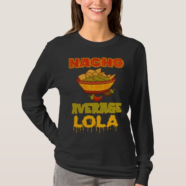 Nacho Average Lola T-Shirt (Front)