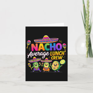Nacho Average Lunch Crew Funny Cinco De Mayo Card