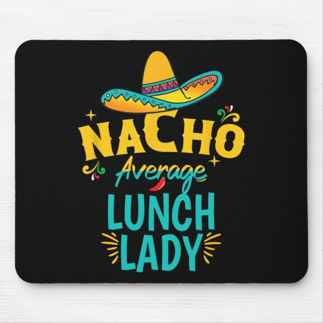 Nacho Average Lunch Lady Chapeau Cinco De Mayo Fie Mouse Pad (Front)