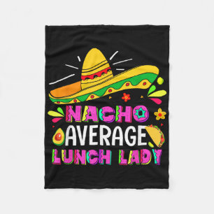 Nacho Average Lunch Lady Cinco De Mayo Fiesta  Fleece Blanket