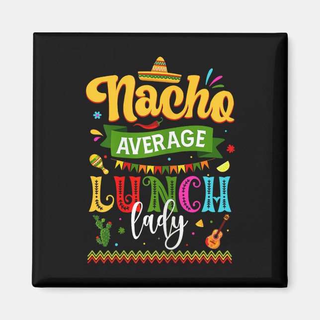 Nacho Average Lunch Lady Cinco De Mayo Fiesta Funn Magnet (Front)