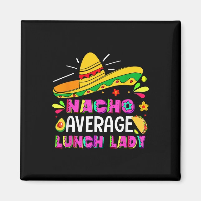 Nacho Average Lunch Lady Cinco De Mayo Fiesta  Magnet (Front)