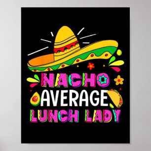 Nacho Average Lunch Lady Cinco De Mayo Fiesta Poster