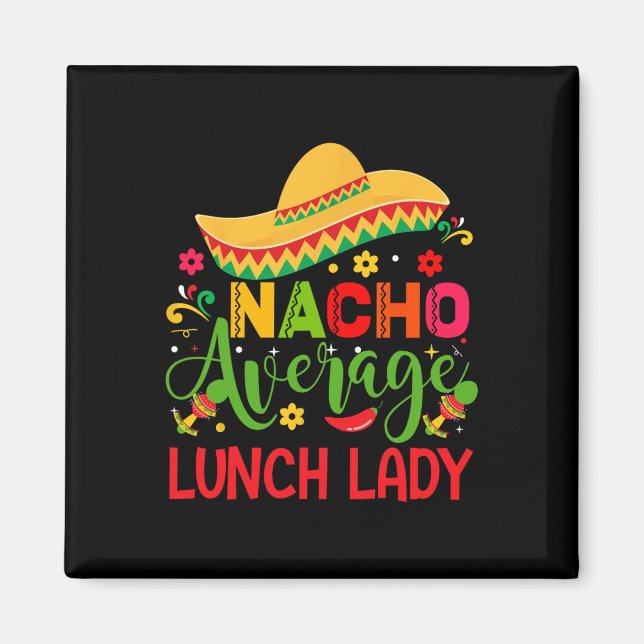 Nacho Average Lunch Lady Cinco De Mayo Funny  Magnet (Front)
