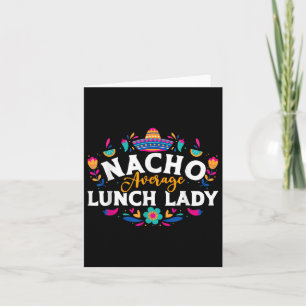 Nacho Average Lunch Lady Cinco De Mayo Matching Fa Card