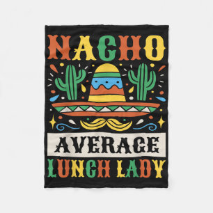 Nacho Average Lunch Lady Cinco De Mayo Mexican  Fleece Blanket