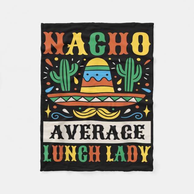 Nacho Average Lunch Lady Cinco De Mayo Mexican  Fleece Blanket (Front)