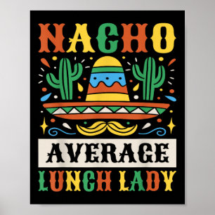 Nacho Average Lunch Lady Cinco De Mayo Mexican Poster
