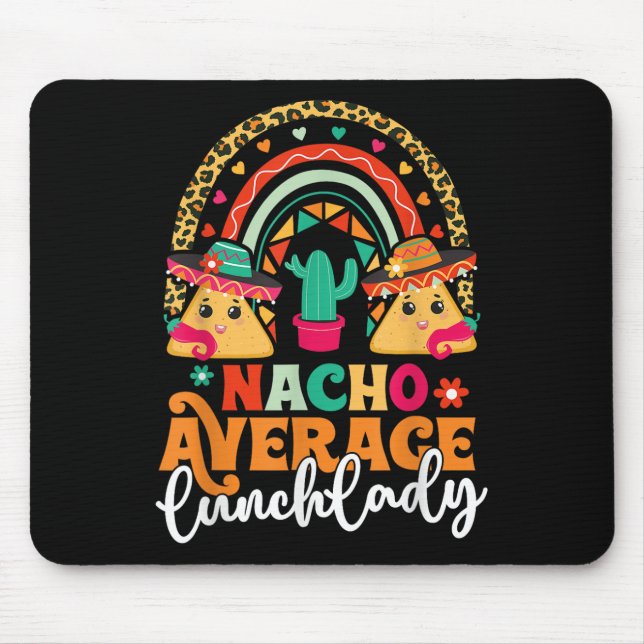Nacho Average Lunch Lady Cinco De Mayo Mexico Fies Mouse Pad (Front)