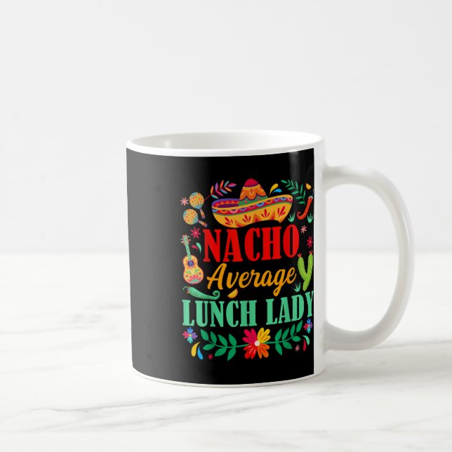 Nacho Average Lunch Lady Sombrero Hat Cinco De May Coffee Mug (Right)