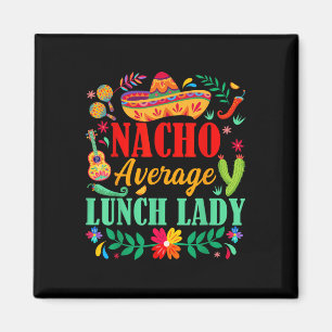 Nacho Average Lunch Lady Sombrero Hat Cinco De May Magnet