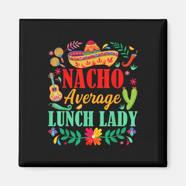 Nacho Average Lunch Lady Sombrero Hat Cinco De May Magnet (Front)