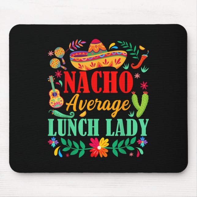 Nacho Average Lunch Lady Sombrero Hat Cinco De May Mouse Pad (Front)