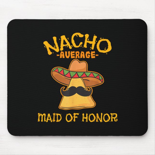 Nacho Average Maid Of Honour Mexican Cinco De Mayo Mouse Pad (Front)