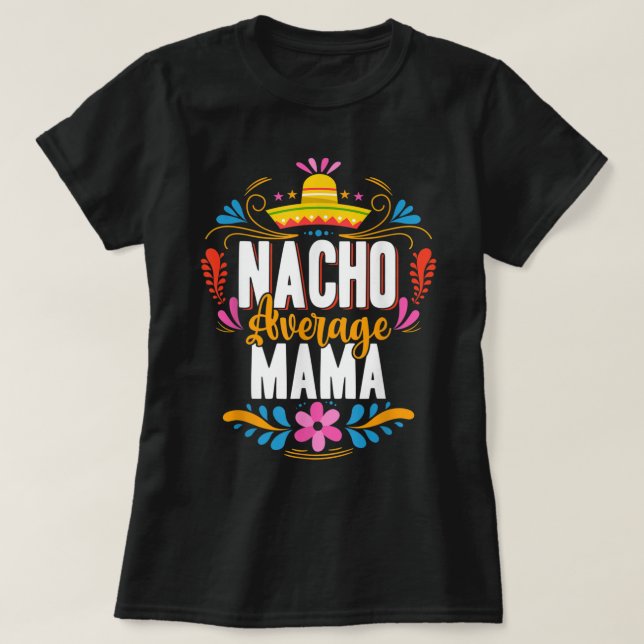 Nacho Average Mama Cinco De Mayo Mexican Matching  T-Shirt (Design Front)