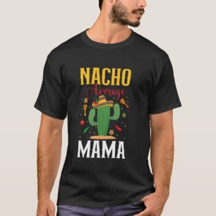 Nacho Average Mama Cinco de Mayo Sombrero Mexican T-Shirt