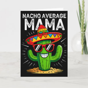 Nacho average mama funny cinco de mayo mexicanNach Card