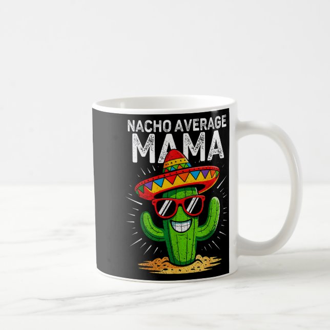 Nacho average mama funny cinco de mayo mexicanNach Coffee Mug (Right)