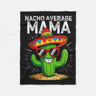 Nacho average mama funny cinco de mayo mexicanNach Fleece Blanket