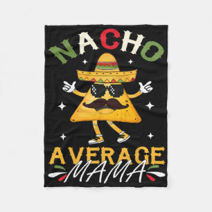 Nacho Average Mama Funny Mexican Mum Cinco De Mayo Fleece Blanket