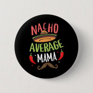 Nacho Average Mama Mexican Moustache Cinco De Mayo 6 Cm Round Badge