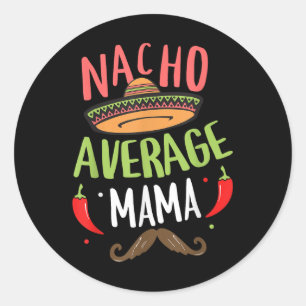 Nacho Average Mama Mexican Moustache Cinco De Mayo Classic Round Sticker