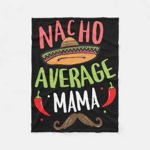 Nacho Average Mama Mexican Moustache Cinco De Mayo Fleece Blanket