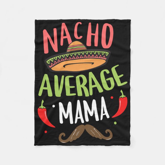 Nacho Average Mama Mexican Moustache Cinco De Mayo Fleece Blanket (Front)