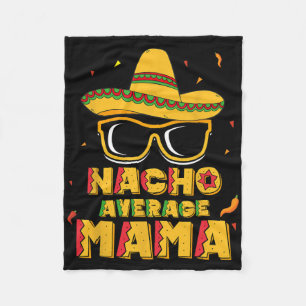 Nacho Average Mama Shirt Mum Cinco De Mayo Women G Fleece Blanket