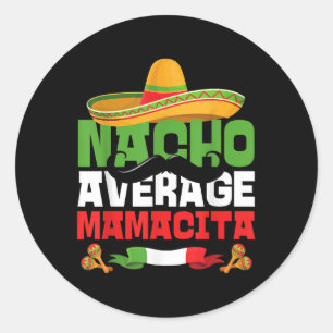 Nacho Average Mamacita Funny Cinco De Mayo Mexican Classic Round Sticker