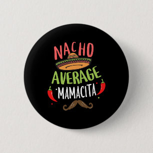 Nacho Average Mamacita Mexican Moustache Cinco De 6 Cm Round Badge