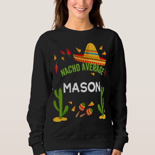 Nacho Average Mason Cinco De Mayo Sweatshirt (Front)