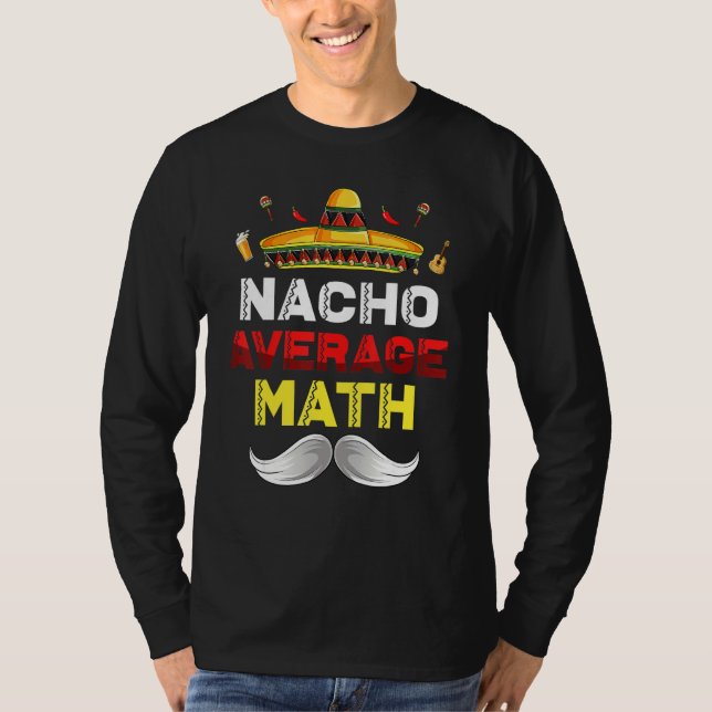 Nacho Average Math Funny Cinco De Mayo Mexican Par T-Shirt (Front)