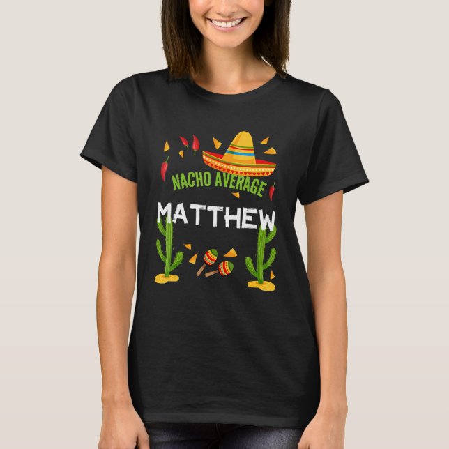Nacho Average Matthew Cinco De Mayo T-Shirt (Front)