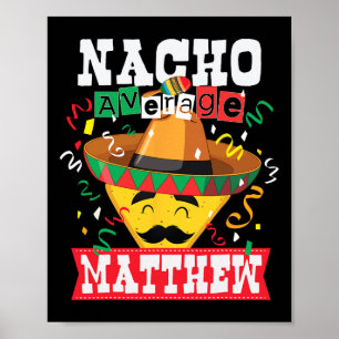 Nacho Average Matthew Funny Cinco De Mayo Matthew  Poster