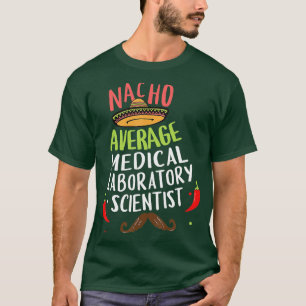 Nacho Average Medical Laboratory Scientist Sombrer T-Shirt