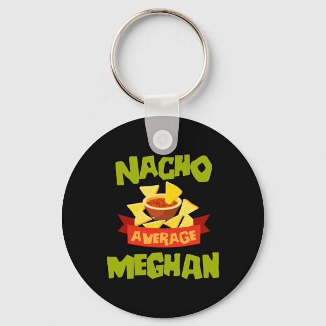 Nacho Average Meghan Funny Birthday Personalised N Key Ring (Front)