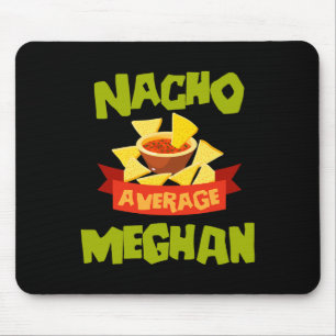 Nacho Average Meghan Funny Birthday Personalised N Mouse Pad
