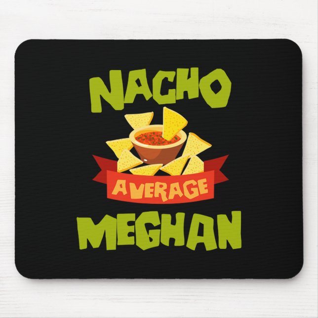 Nacho Average Meghan Funny Birthday Personalised N Mouse Pad (Front)
