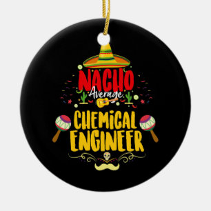 Nacho Average Mexican Chemical Engineer Cinco de Ceramic Tree Decoration
