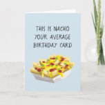 Nacho Average Mexican Food Food Birthday Card<br><div class="desc">This design was created though digital art. It may be personalised in the area provided or customising by choosing the click to customise further option and changing the name, initials or words. You may also change the text colour and style or delete the text for an image only design. Contact...</div>