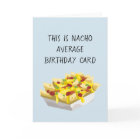 Nacho Average Mexican Food Food Birthday