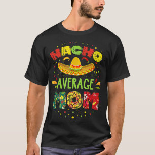 Nacho Average MOM Cinco De Mayo Meican Fiesta T-Shirt