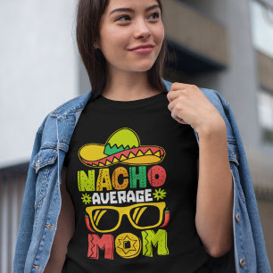 Nacho Average Mom – Fun Mexican Style Tee for Mom 