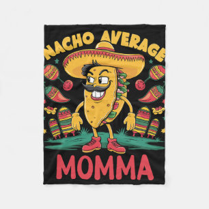 Nacho Average Momma Mexican Matching Cinco De Mayo Fleece Blanket