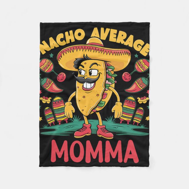 Nacho Average Momma Mexican Matching Cinco De Mayo Fleece Blanket (Front)